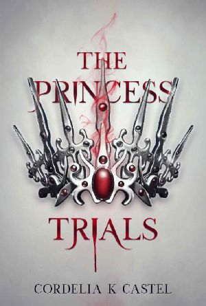 [The Princess Trials 01] • The Princess Trials · A Young Adult Dystopian Romance